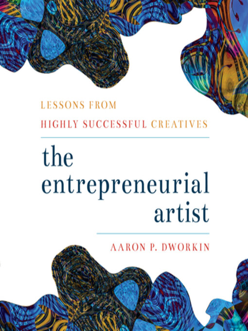 Title details for The Entrepreneurial Artist by Aaron P. Dworkin - Wait list